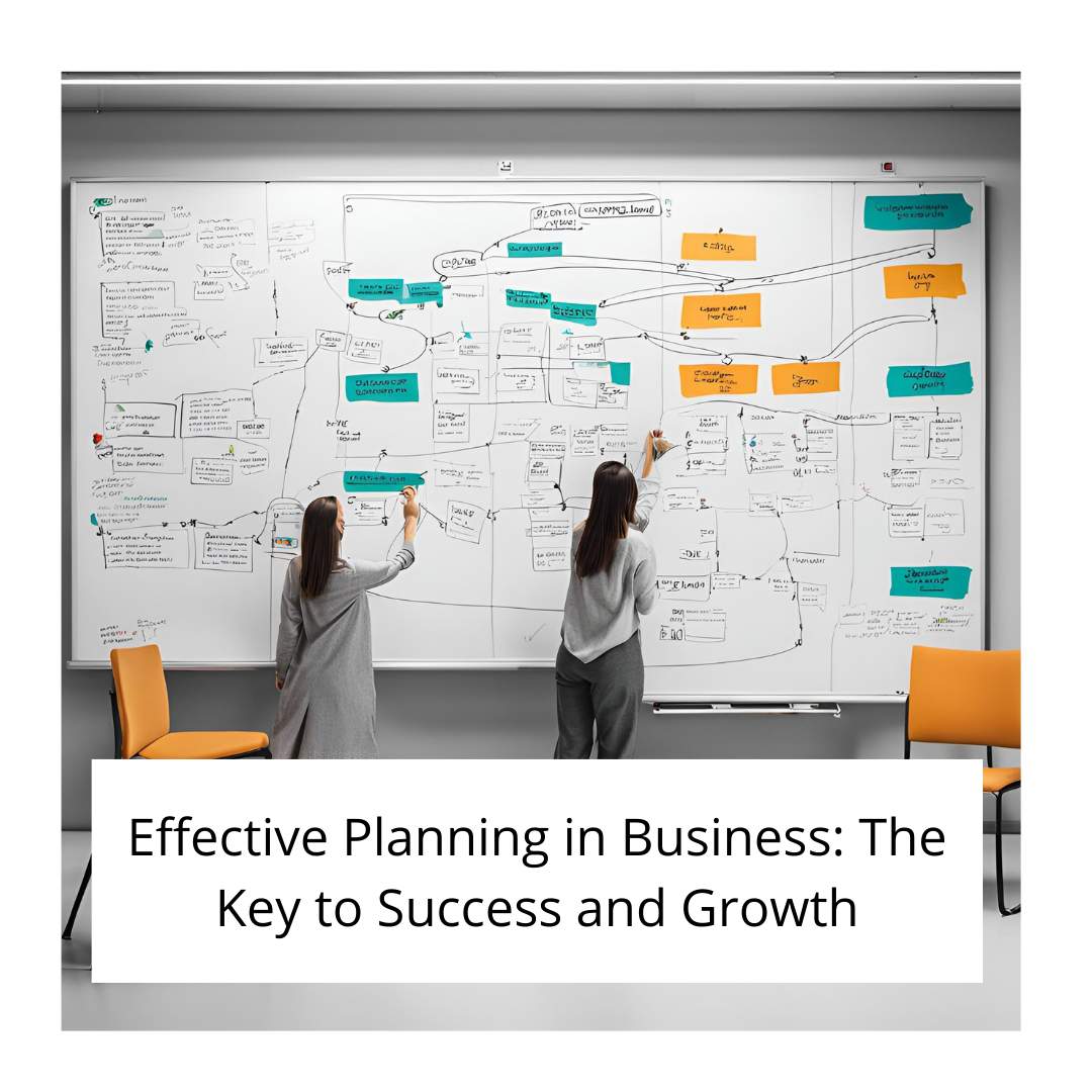  Effective Planning in Business: The Key to Success and Growth